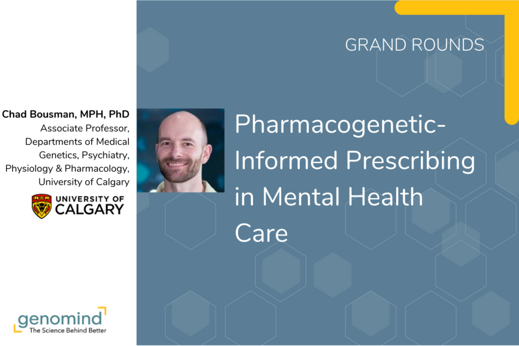 Genomind Grand Rounds event card Pharmacogenetic-Informed Prescribing in Mental Health Care Chad Bousman, MPH, PhD of University of Calgary