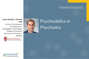 Genomind Grand Rounds event card Psychedelics in Psychiatry with Cody Wenthur, PharmD, PhD
