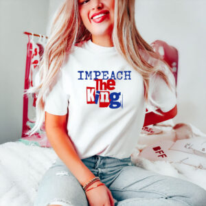 Anti-Trump-Political-Protest-Tee-2025,-Impeach-The-King-T-Shirt-usa