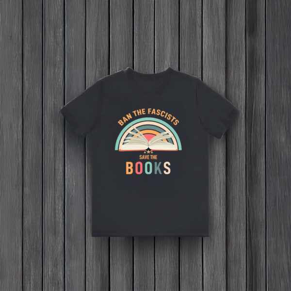 Anti-Trump-Shirt,-Ban-The-Fascists-Save-The-Books-Shirt-usa