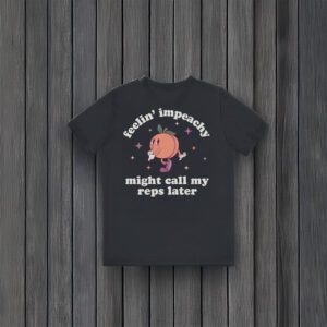 Anti-Trump-Shirt,-Feelin'-Impeachy-Shirt