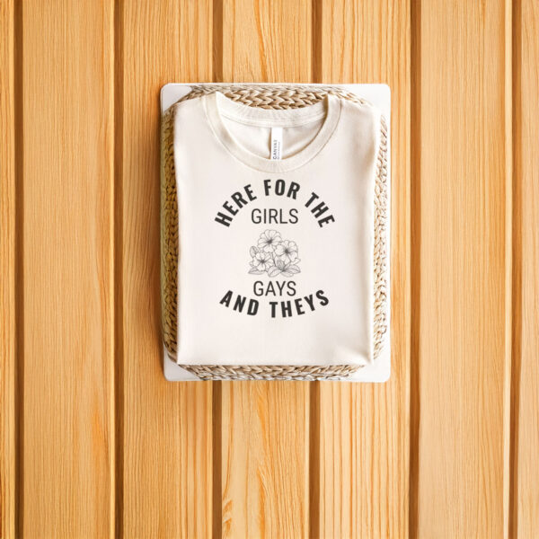 Anti-Trump-Shirt,-Here-for-the-Girls-Gays-and-Theys-Shirt-us