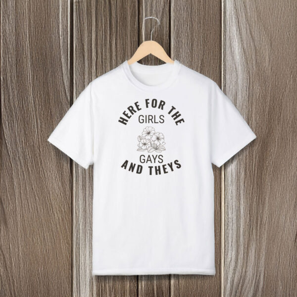 Anti-Trump-Shirt,-Here-for-the-Girls-Gays-and-Theys-Shirt-usa