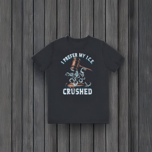 Anti-Trump-Shirt,-I-Prefer-My-ICE-Crushed-Shirt