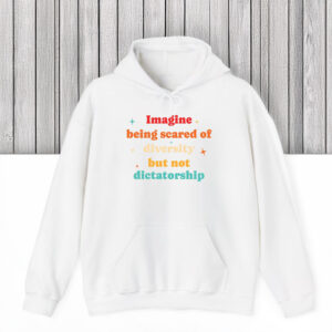 Anti-Trump-Shirt,-Imagine-Being-Scared-Of-Diversity-But-Not-Dictatorship-Shirt-us