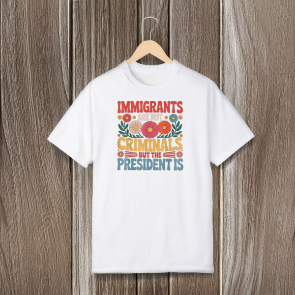 Anti-Trump-Shirt,-Immigrants-Are-Not-Criminals-Tee