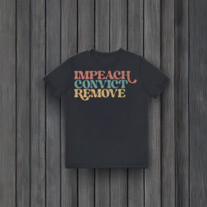 Anti-Trump-Shirt,-Impeach-Convict-Remove-Shirt,-Political-Statement-usa