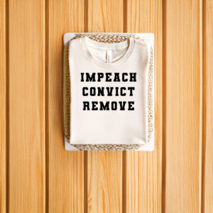 Anti-Trump-Shirt,-Impeach-Convict-Remove-Tees
