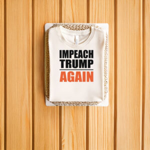 Anti-Trump-Shirt,-Impeach-Trump-Again-Shirt-us
