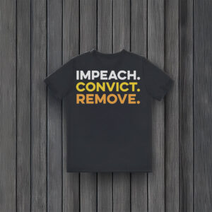 Anti-Trump-Shirt,-Impeach.-Convict.-Remove.-Shirt