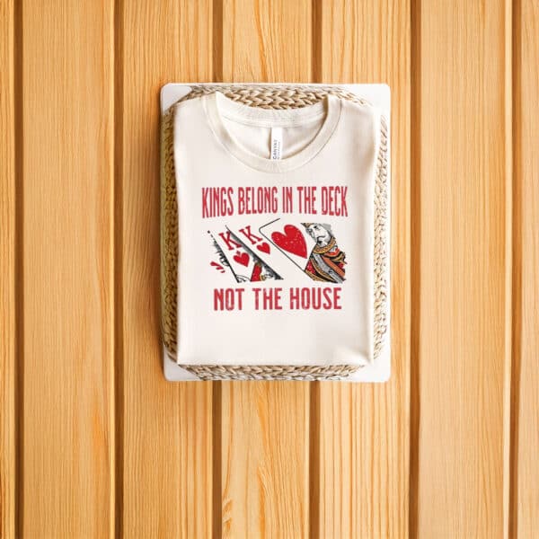 Anti-Trump-Shirt,-Kings-Belong-in-The-Deck-Not-The-House-Shirt-us