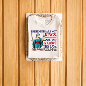 Anti-Trump-Shirt,-Presidents-are-Not-Kings-Not-Above-the-Law-Shirt-us
