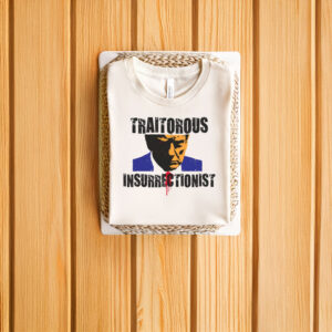 Anti-Trump-Shirt,-Trump-Traitorous-Insurrectionist-Shirt-us