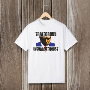 Anti-Trump-Shirt,-Trump-Traitorous-Insurrectionist-Shirt-usa
