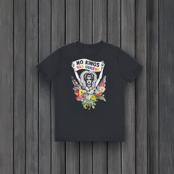 Anti-Trump-Shirt,-Unique-No-Kings-Yas-Queen-Shirt