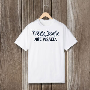 Anti-Trump-Shirt,-We-the-People-are-Pissed-Shirt