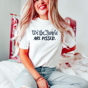 Anti-Trump-Shirt,-We-the-People-are-Pissed-Shirt-usa