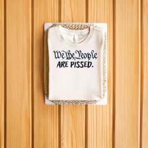 Anti-Trump-Shirt,-We-the-People-are-Pissed-Shirts
