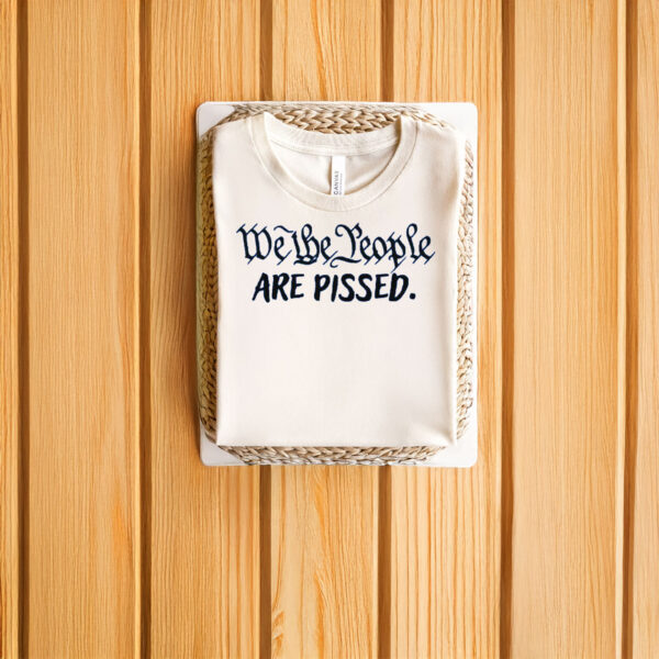 Anti-Trump-Shirt,-We-the-People-are-Pissed-Shirts
