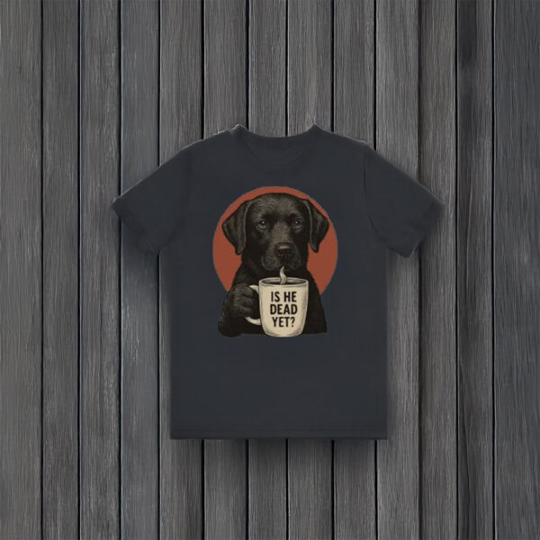 Anti-Trump-Shirt,-s-He-Dead-Yet-Black-Labrador-Shirt