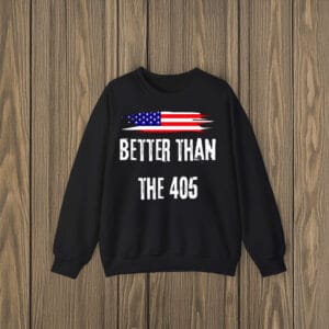 Better-Than-The-405-T-Shirt-with-American-Flag,-Funny-Protest-Clothing-us