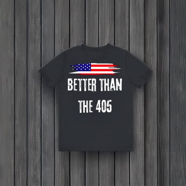 Better-Than-The-405-T-Shirt-with-American-Flag,-Funny-Protest-Clothing-usa