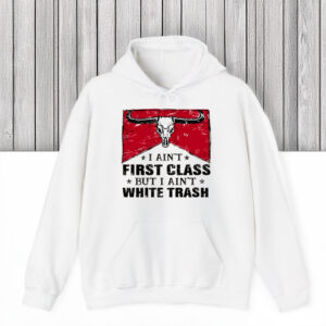 Bold-Country-Attitude-Tee,-I-Ain't-First-Class-But-I-Ain't-White-Trash-Shirts