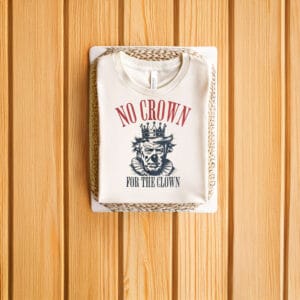 Bold-Political-Satire-Tee,-No-Crown-for-The-Clown-Shirts