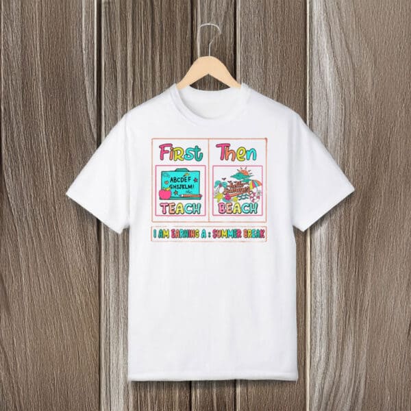 Cute-Teacher-Summer-Break-Shirt,-First-Teach-Then-Beach-T-Shirt