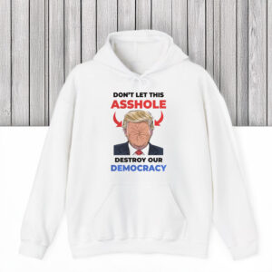 Don't-Let-This-Asshole-Destroy-Our-Democracy,-Anti-Trump-T-Shirt-us