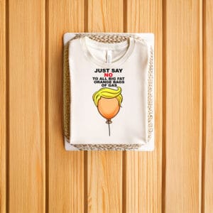 Funny-Orange-Gas-Bag-Protest-Tee,-Just-Say-No-Anti-Trump-T-Shirt-us