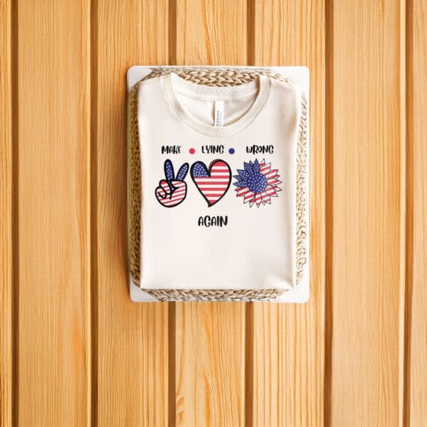 Funny-Political-Statement-T-Shirt,-Make-Lying-Wrong-Again-Shirts