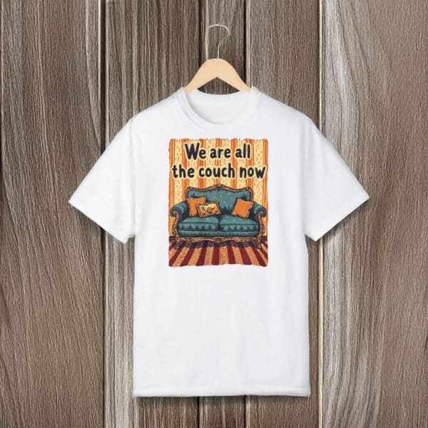 Funny-Vintage-Sofa-Meme-Tee,-We-Are-All-the-Couch-Now-T-Shirt-usa