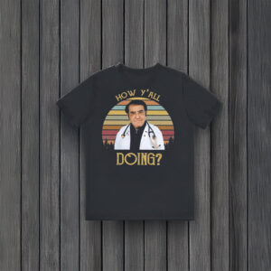 Funny-Weight-Loss-Doctor-Meme-Tee,-How-Y’All-Doing-Dr.-Now-T-Shirt