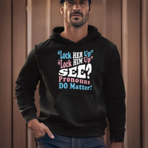Gender-Equality-Protest-Tee,-Lock-Him-Up-Lock-Her-Up-Pronouns-Matter-T-Shirt-usa