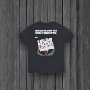 Honest-Political-Opinion-Meme-Tee,-I-Just-Hope-Both-Teams-Lose-T-Shirt