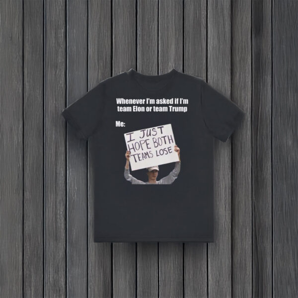 Honest-Political-Opinion-Meme-Tee,-I-Just-Hope-Both-Teams-Lose-T-Shirt