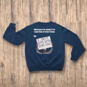 Honest-Political-Opinion-Meme-Tee,-I-Just-Hope-Both-Teams-Lose-T-Shirt-us