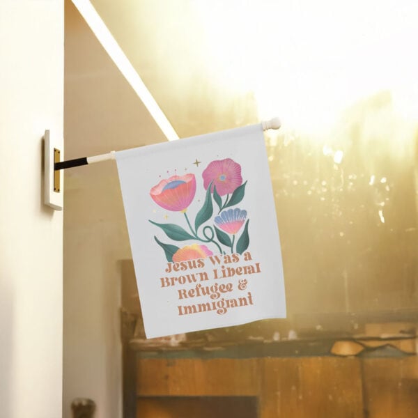 Inspirational-Political-Garden-Flag,-Jesus-Was-a-Brown-Liberal-Refugee-&-Immigrant-Flag