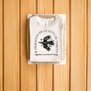 Migration-is-an-Act-of-Courage-Tee,-La-Migración-Es-Un-Acto-de-Valentía-T-Shirt-us