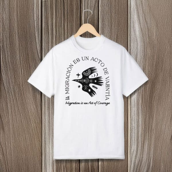 Migration-is-an-Act-of-Courage-Tee,-La-Migración-Es-Un-Acto-de-Valentía-T-Shirt-usa
