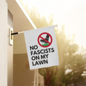 No-Fascists-On-My-Lawn-Political-Garden-Banner,-Anti-Fascism-Flag-us