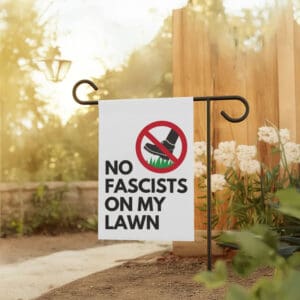 No-Fascists-On-My-Lawn-Political-Garden-Banner,-Anti-Fascism-Flags