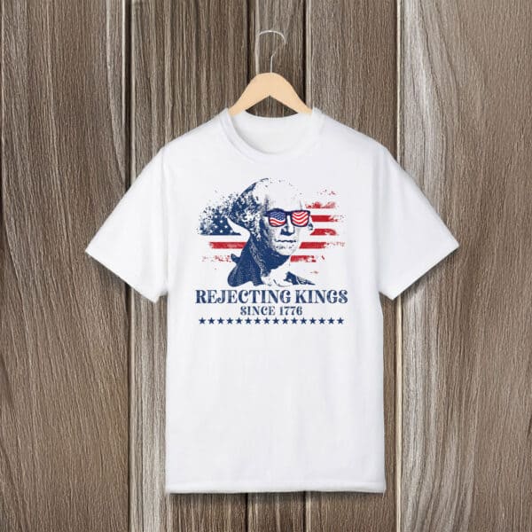 Patriotic-Rejecting-Kings-Since-1776-Tee,-George-Washington-Shirt-usa