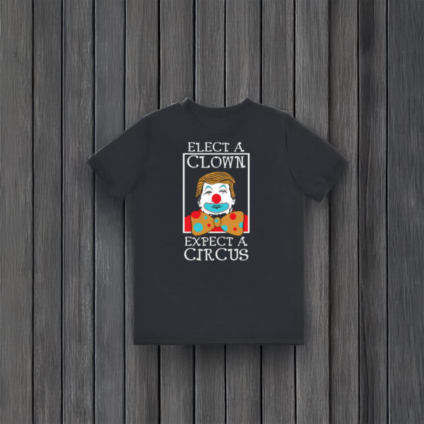 Political-Satire-Graphic-Tee,-Elect-A-Clown-Expect-A-Circus-Anti-Trump-T-Shirt