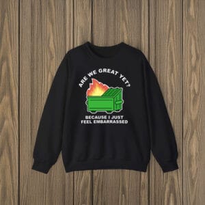 Political-Satire-Tee,-Are-We-Great-Yet-Dumpster-Fire-Anti-Trump-T-Shirts