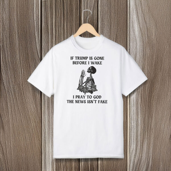 Praying-Skeleton-Political-Humor-Shirt,-Funny-Anti-Trump-Skeleton-Tee-usa