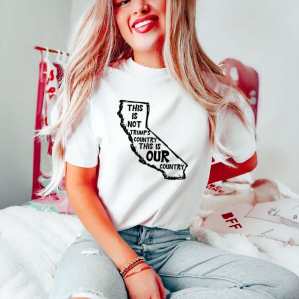 Progressive-Anti-Trump-Protest-Tee,-Not-Trump’s-Country-California-T-Shirt