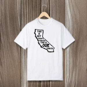 Progressive-Anti-Trump-Protest-Tee,-Not-Trump’s-Country-California-T-Shirt-usa