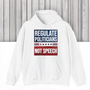 Regulate-Politicians-Not-Speech-Political-Activism-Shirts
